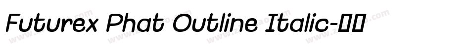Futurex Phat Outline Italic字体转换